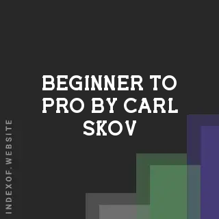 Beginner to Pro by Carl Skov | Indexof