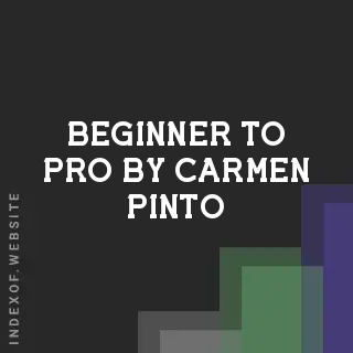Beginner to Pro by Carmen Pinto | Indexof