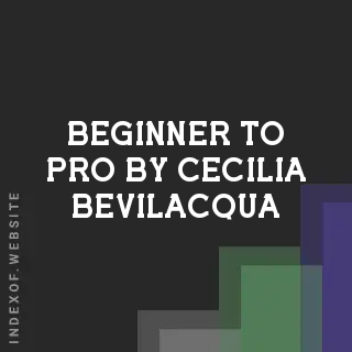 Beginner to Pro by Cecilia Bevilacqua | Indexof