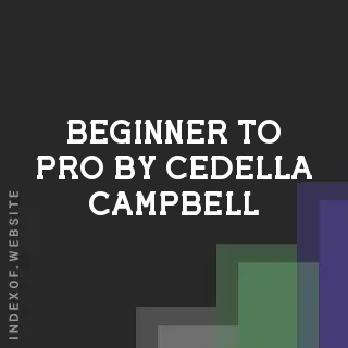 Beginner to Pro by Cedella Campbell | Indexof