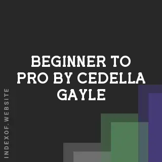 Beginner to Pro by Cedella Gayle | Indexof