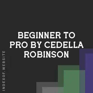 Beginner to Pro by Cedella Robinson | Indexof