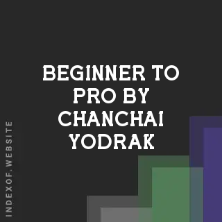 Beginner to Pro by Chanchai Yodrak | Indexof