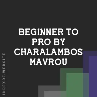 Beginner to Pro by Charalambos Mavrou | Indexof