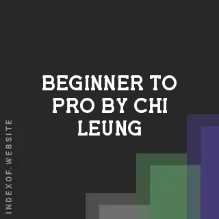 Beginner to Pro by Chi Leung | Indexof