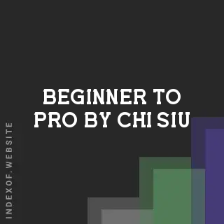 Beginner to Pro by Chi Siu | Indexof