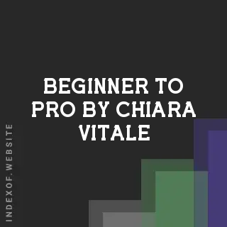 Beginner to Pro by Chiara Vitale | Indexof
