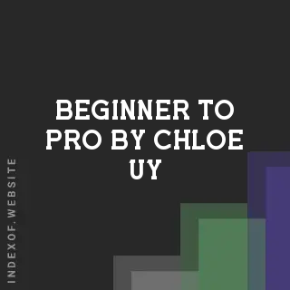 Beginner to Pro by Chloe Uy | Indexof