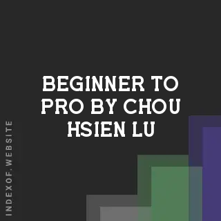 Beginner to Pro by Chou-hsien Lu | Indexof