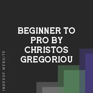 Beginner to Pro by Christos Gregoriou | Indexof