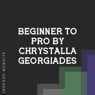 Beginner to Pro by Chrystalla Georgiades | Indexof
