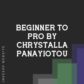 Beginner to Pro by Chrystalla Panayiotou | Indexof