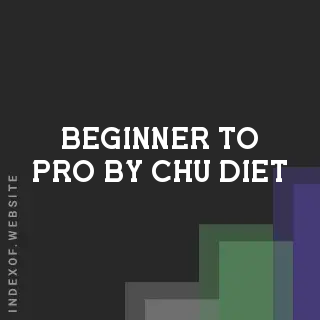 Beginner to Pro by Chu Diet | Indexof