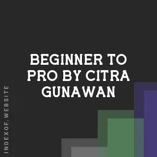 Beginner to Pro by Citra Gunawan | Indexof