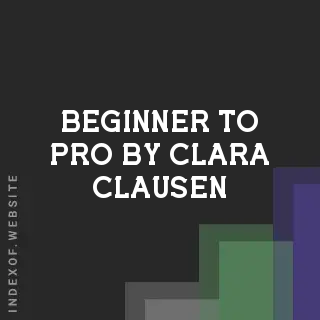 Beginner to Pro by Clara Clausen | Indexof