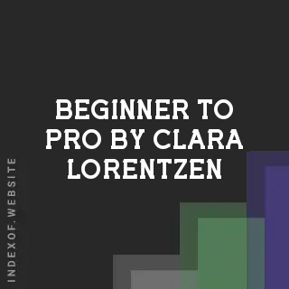 Beginner to Pro by Clara Lorentzen | Indexof