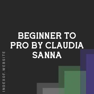 Beginner to Pro by Claudia Sanna | Indexof