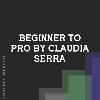 Beginner to Pro by Claudia Serra | Indexof
