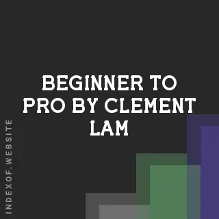 Beginner to Pro by Clement Lam | Indexof