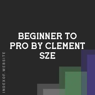 Beginner to Pro by Clement Sze | Indexof