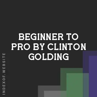 Beginner to Pro by Clinton Golding | Indexof