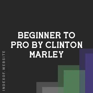 Beginner to Pro by Clinton Marley | Indexof