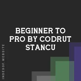 Beginner to Pro by Codrut Stancu | Indexof