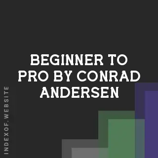 Beginner to Pro by Conrad Andersen | Indexof
