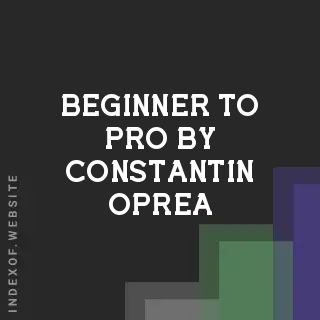 Beginner to Pro by Constantin Oprea | Indexof