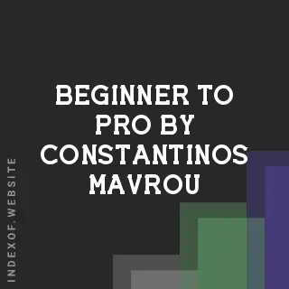 Beginner to Pro by Constantinos Mavrou | Indexof