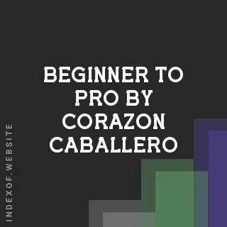 Beginner to Pro by Corazon Caballero | Indexof