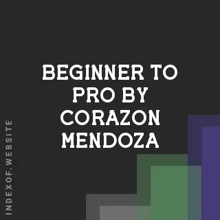 Beginner to Pro by Corazon Mendoza | Indexof