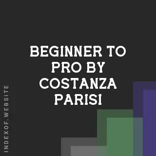 Beginner to Pro by Costanza Parisi | Indexof