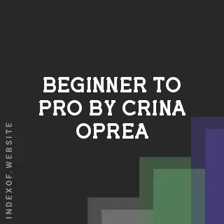 Beginner to Pro by Crina Oprea | Indexof