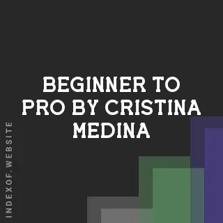 Beginner to Pro by Cristina Medina | Indexof