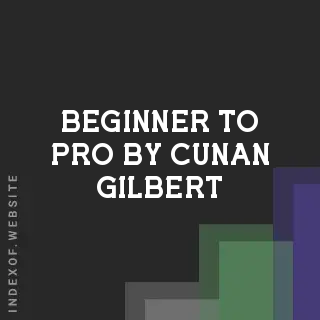 Beginner to Pro by Cunan Gilbert | Indexof