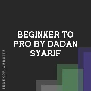 Beginner to Pro by Dadan Syarif | Indexof