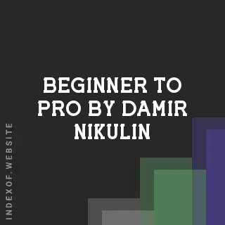 Beginner to Pro by Damir Nikulin | Indexof
