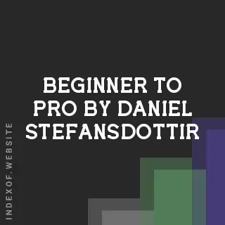 Beginner to Pro by Daniel Stefansdottir | Indexof
