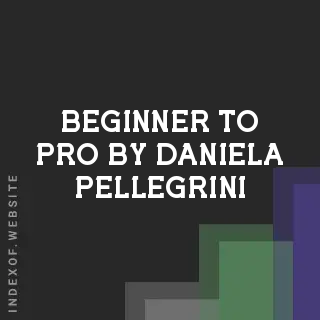 Beginner to Pro by Daniela Pellegrini | Indexof