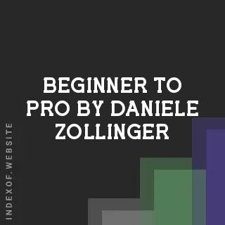 Beginner to Pro by Daniele Zollinger | Indexof