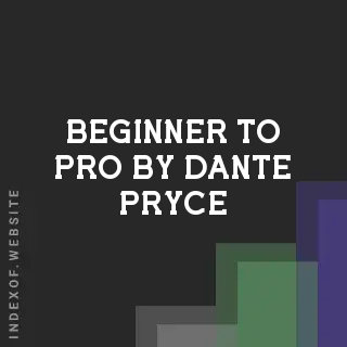 Beginner to Pro by Dante Pryce | Indexof