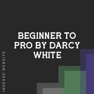 Beginner to Pro by Darcy White | Indexof