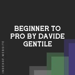 Beginner to Pro by Davide Gentile | Indexof