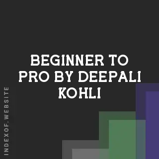 Beginner to Pro by Deepali Kohli | Indexof
