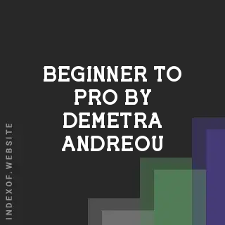 Beginner to Pro by Demetra Andreou | Indexof