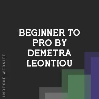 Beginner to Pro by Demetra Leontiou | Indexof
