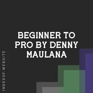 Beginner to Pro by Denny Maulana | Indexof