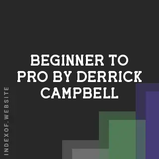 Beginner to Pro by Derrick Campbell | Indexof