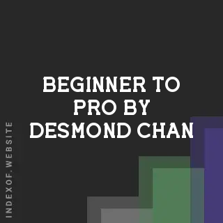 Beginner to Pro by Desmond Chan | Indexof